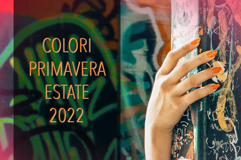 Colori Primavera Estate 2022 Trend Urban Stile Unghie Nail Art Aleas Cosmetics